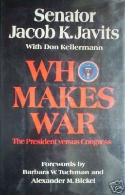 Who Makes War by Senator Jacob Javits (HB 1973 G/G)