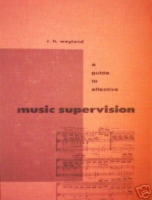 A Guide to Effective Music Supervision R Weyland (HB G*