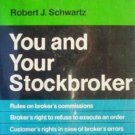You and Your Stockbroker by Robert Schwartz (HB First)*