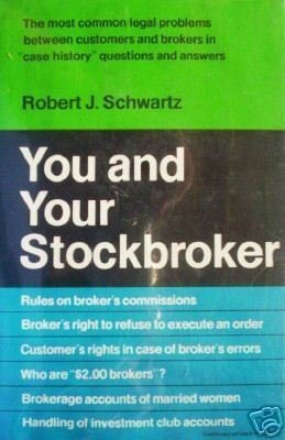 You and Your Stockbroker by Robert Schwartz (HB First)*