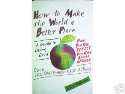 How to Make the World a Better Place Jeffrey Hollend