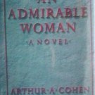 An Admirable Woman by Arthur A. Cohen (HB 1984 G/G) *