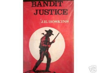 Bandit Justice by J E Hoskins (HB 1964 G) *