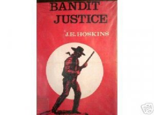 Bandit Justice by J E Hoskins (HB 1964 G) *