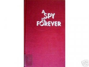 A Spy is Forever by Richard French (HB 1970 First Ed) *