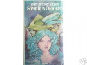 Some Run Crooked John Buxton Hilton (HB First ED 1978 *