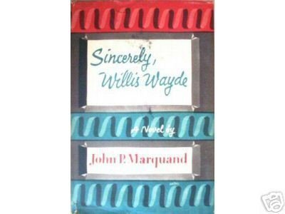 Sincerely, Willis Wayde by John P Marquand (HB 1955 G)