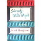 Sincerely, Willis Wayde by John P Marquand (HB 1955 G)