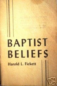 Baptist Beliefs by Harold Fickett (SC G) *