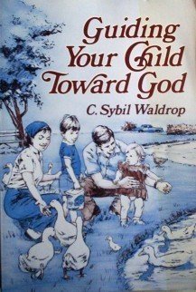 Guiding Your Child Toward God Sybil Waldrop (SC 1985 G)