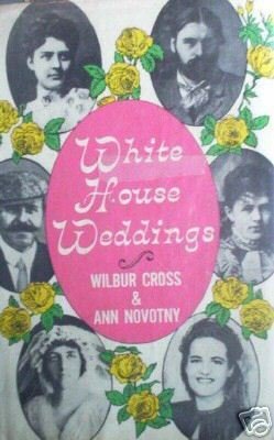 White House Weddings Wilbur Cross (HardCover 1967 G)