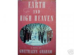 Earth and High Heaven by Gwethalyn Graham (HB 1944 G/G*