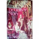 Dr. Gully's Story by Elizabeth Jenkins (HB 1972 G)