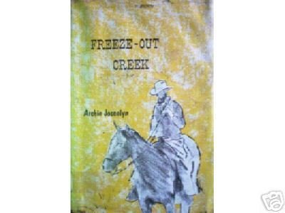 Freeze-Out Creek by Archie Joscelyn (Hb First Ed G)*