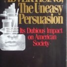 Advertising the Uneasy Persuasion Michael Schudson (SC)