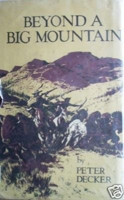 Beyond a Big Mountain - Peter Decker (HB First Ed 1959)