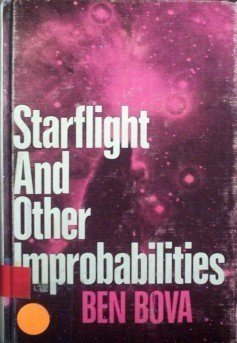 Starflight and Other Improbabilities Ben Bova (HB 1973)