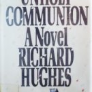 Unholy Communion by Richard Hughes (HB 1982 First Ed) *