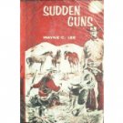 Sudden Guns by Wayne C. Lee (HB First Ed 1968 G/G) *