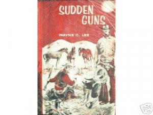 Sudden Guns by Wayne C. Lee (HB First Ed 1968 G/G) *