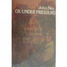 Ox Under Pressure by John Ney HardBack 1976 1st Ed G/G