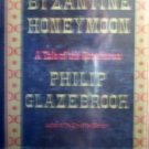 Byzantine Honeymoon by Philip Glazebrook (HB 1979 1st)*