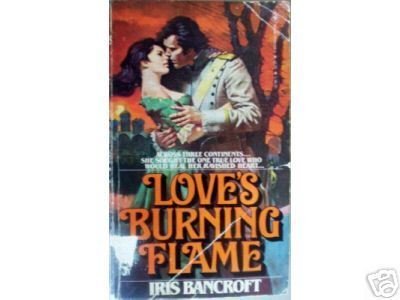 Love's Burning Flame by Iris Bancroft (MMP 1979 G) *