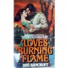 Love's Burning Flame by Iris Bancroft (MMP 1979 G) *