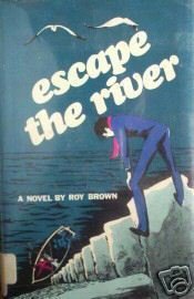 Escape the River by Roy Brown (HB First Am Ed 1972 G/G*