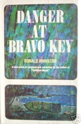Danger at Bravo Key Ronald Johnston (HB First Ed 1965)*