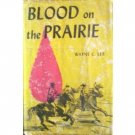 Blood on the Prairie by Wayne C. Lee (HB 1962 G/G)