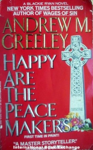 Happy Are the Peace Makers Andrew M. Greeley (1993 MMP)