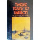 Twelve Trains to Babylon Alfred Connable (HB 1971 1st )