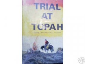 Trial at Topah by John MacDougall Murray (HB 1971 G/G)*