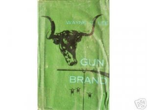 Gun Brand by Wayne C. Lee (HB First Ed 1961 G/G) *
