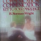 Communication: Key to Your Marriage by Norman Wright PB