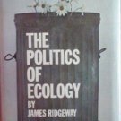 The Politics of Ecology by James Ridgeway (HB G)