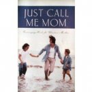 Just Call Me Mom compiled by Toni Sortor (SC 2003 G) *