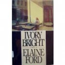 Ivory Bright by Elaine Ford (HB First Ed 1986 G/G) *