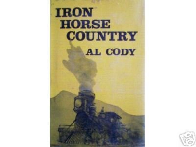 Iron Horse Country by Al Cody (HB 1972 G/G) *