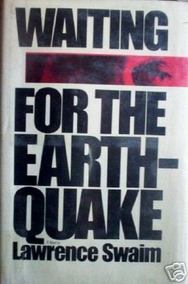 Waiting for the Earthquake by Lawrence Swaim (HB 1977 *