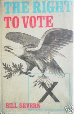 The Right to Vote by Bill Severn (HB 1972 G) *