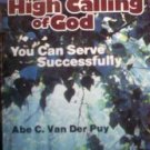 The High Calling of God by Abe C. Van Der Puy (MMP G)*