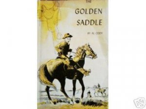 The Golden Saddle by Al Cody (HB 1st Ed 1963)