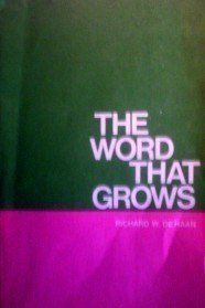 The Word that Grows Richard W. DeHann (SC 1974 G)*