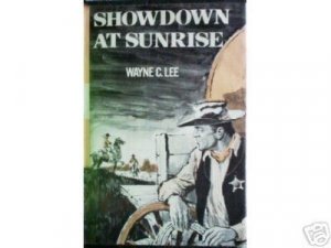 Showdown at Sunrise by Wayne C. Lee (HB First Ed 1971)*