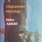 Midsummer Morning by Helen Ashfield (HB First Ed 1984 *