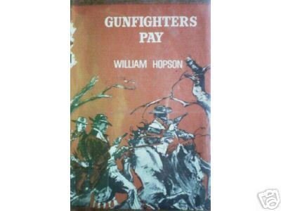 Gunfighters Pay by William Hopson (HB First Ed 1952 G)*