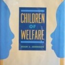Children of Welfare by Joan J. Johnson (1997)*