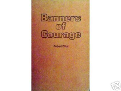 Banners of Courage by Robert Elliot (HB 1972 G)*
